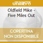 Oldfield Mike - Five Miles Out