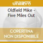 Oldfield Mike - Five Miles Out cd