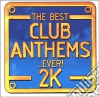 Various - Best Club Anthems...Ever! 2K cd
