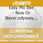 Easy Mo Bee - Now Or Never:odyssey 2000 cd