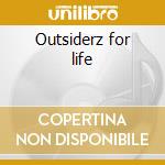 Outsiderz for life cd musicale di Outsiderz 4 life