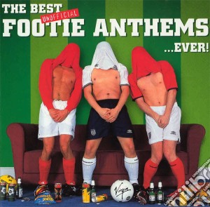 Best Unofficial Footie Anthems.. Ever (The) / Various cd musicale