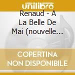 Renaud - A La Belle De Mai (nouvelle Version cd
