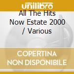 All The Hits Now Estate 2000 / Various cd
