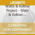 Watts & Keltner Project - Wats & Keltner Project (2 Cd)