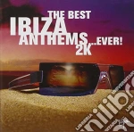Best Ibiza Anthems...Ever! 2K (The) / Various (2 Cd) cd