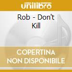 Rob - Don't Kill cd