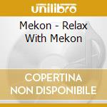 Mekon - Relax With Mekon cd musicale di MEKON