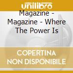 Magazine - Magazine - Where The Power Is cd