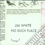 Jim White - No Such Place