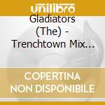 Gladiators (The) - Trenchtown Mix Up cd musicale di Gladiators