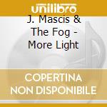J. Mascis & The Fog - More Light cd