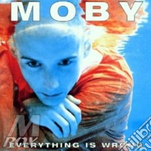Moby - Everything Is Wrong cd musicale di Moby