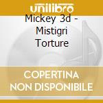 Mickey 3d - Mistigri Torture cd