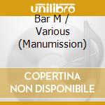 Bar M / Various (Manumission) cd
