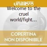 Welcome to the cruel world/fight for you cd musicale di Ben Harper