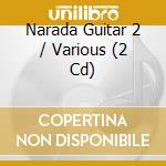 Narada Guitar 2 / Various (2 Cd) cd musicale di ARTISTI VARI
