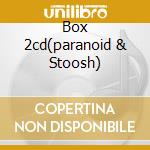 Box 2cd(paranoid & Stoosh) cd