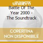 Battle Of The Year 2000 - The Soundtrack cd