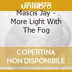 Mascis Jay - More Light With The Fog cd