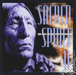 Sacred Spirit 2: More Chants & Dances Of Native Americans / Various cd musicale