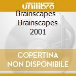 Brainscapes - Brainscapes 2001 cd musicale di Brainscapes