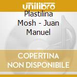 Plastilina Mosh - Juan Manuel cd