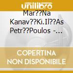 Mar??Na Kanav??Ki.Il??As Petr??Poulos - Pot?? & T??Po cd