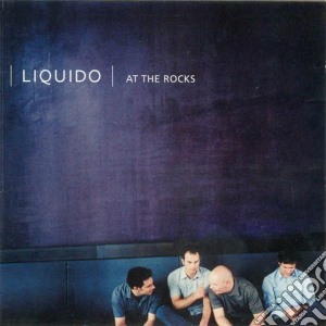 Liquido - At The Rocks cd musicale di Liquido