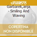 Garbarek,anja - Smiling And Waving cd