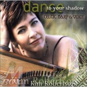 Dance to your shadow cd musicale di Kim Robertson