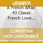 A French Affair: 43 Classic French Love Songs / Various cd