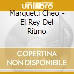 Marquetti Cheo - El Rey Del Ritmo cd