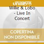Willie & Lobo - Live In Concert cd