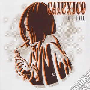 Calexico - Hot Rail [Eu Version] cd musicale di CALEXICO
