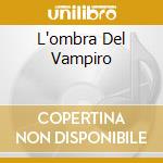 L'ombra Del Vampiro cd