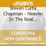 Steven Curtis Chapman - Heaven In The Real World cd