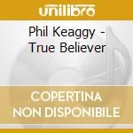 Phil Keaggy - True Believer cd