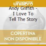 Andy Griffith - I Love To Tell The Story cd