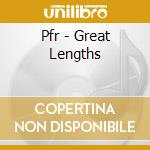 Pfr - Great Lengths cd