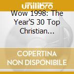 Wow 1998: The Year'S 30 Top Christian Artists And Songs (2 Cd) cd