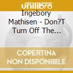 Ingebory Mathisen - Don?T Turn Off The Music cd