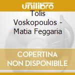 Tolis Voskopoulos - Matia Feggaria cd
