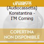 (Audiocassetta) Konstantina - I'M Coming cd