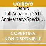 Jethro Tull-Aqualung-25Th Anniversary-Special Edit cd