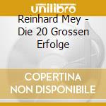 Reinhard Mey - Die 20 Grossen Erfolge cd musicale di Reinhard Mey