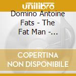 Domino Antoine Fats - The Fat Man - 25 Classics Perf cd musicale di DOMINO FATS