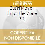 Cut'N'Move - Into The Zone 91 cd musicale di Cut'N'Move