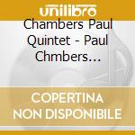 Chambers Paul Quintet - Paul Chmbers Quintet cd musicale di Chambers Paul Quintet