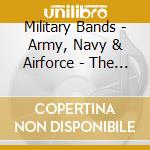 Military Bands - Army, Navy & Airforce - The Best Of The Military Bands / Various cd